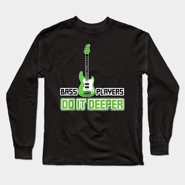 Bass Players Do It Deeper - Bass guitar - Rock Long Sleeve T-Shirt by Origami Fashion